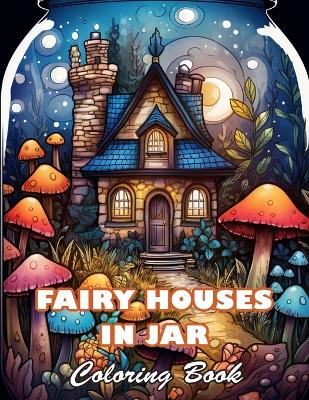 Book cover for Fairy Houses In Jar Coloring Book For Adults