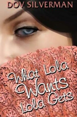 Cover of What Lola Wants Lola Gets