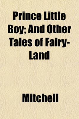 Book cover for Prince Little Boy; And Other Tales of Fairy-Land