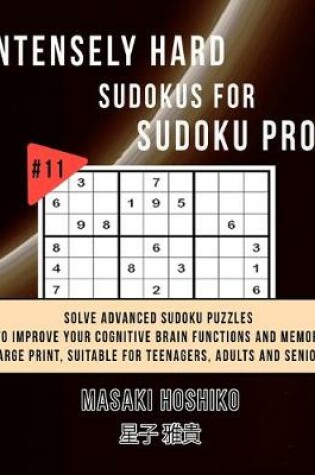 Cover of Intensely Hard Sudokus for Sudoku Pros #11