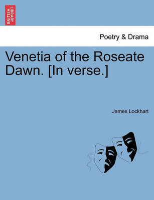 Book cover for Venetia of the Roseate Dawn. [in Verse.]