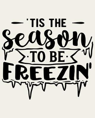 Book cover for 'Tis The Season To Be Freezin'