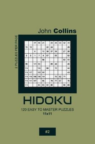 Cover of Hidoku - 120 Easy To Master Puzzles 11x11 - 2