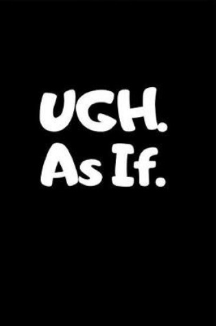 Cover of Ugh As If