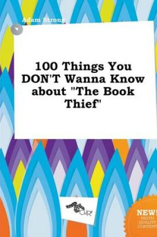 Cover of 100 Things You Don't Wanna Know about the Book Thief