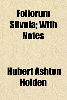 Book cover for Foliorum Silvula; With Notes