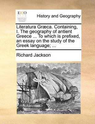 Book cover for Literatura Graeca. Containing, I. The geography of antient Greece ... To which is prefixed, an essay on the study of the Greek language; ...