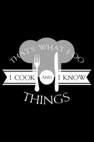 Cover of That's What I Do I Cook and I Know Things