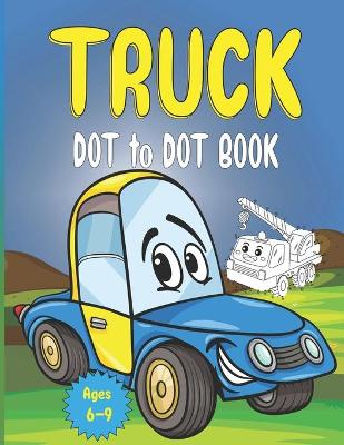 Book cover for truck Dot to Dot Book Ages 6-9