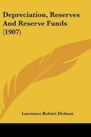 Cover of Depreciation, Reserves and Reserve Funds (1907)