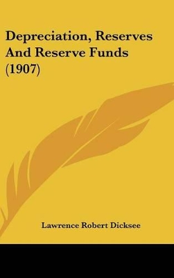 Book cover for Depreciation, Reserves and Reserve Funds (1907)