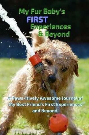 Cover of My Fur Baby's First Experiences & Beyond