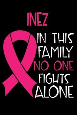 Book cover for INEZ In This Family No One Fights Alone