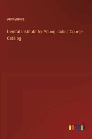 Cover of Central Institute for Young Ladies Course Catalog