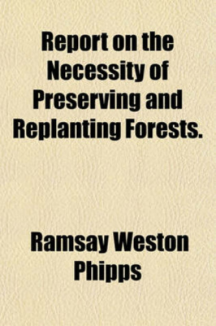 Cover of Report on the Necessity of Preserving and Replanting Forests.