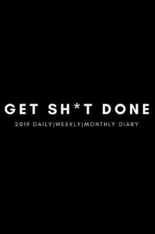 Cover of Get Sh*t Done 2019
