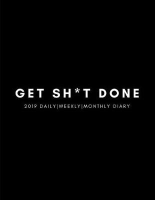 Book cover for Get Sh*t Done 2019