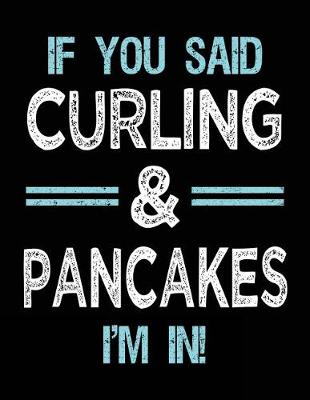 Book cover for If You Said Curling & Pancakes I'm in