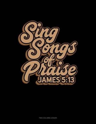 Book cover for Sing Songs of Praise - James 5