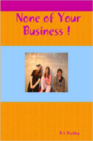 Cover of None of Your Business !