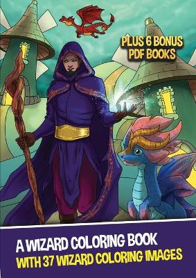 Book cover for A Wizard Coloring Book (With 37 Wizard Coloring Images)