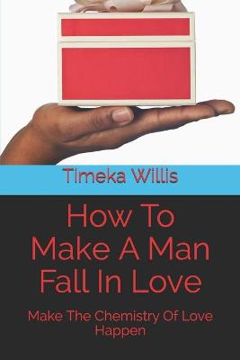 Book cover for How To Make A Man Fall In Love