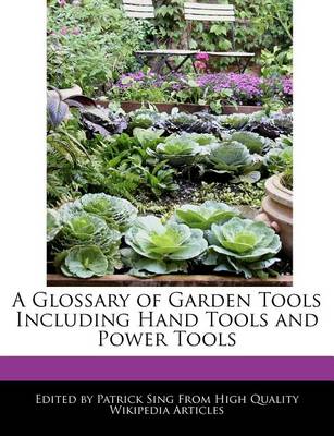 Book cover for A Glossary of Garden Tools Including Hand Tools and Power Tools