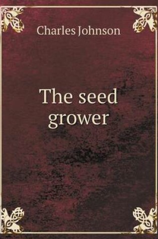 Cover of The Seed Grower