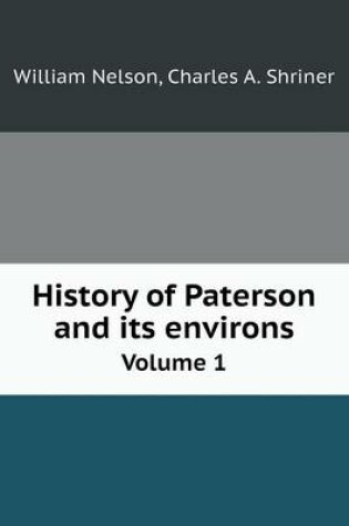 Cover of History of Paterson and its environs Volume 1