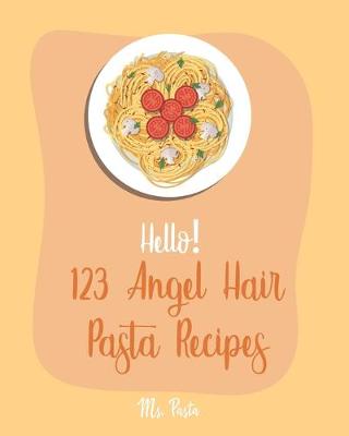 Book cover for Hello! 123 Angel Hair Pasta Recipes