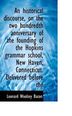 Book cover for An Historical Discourse, on the Two Hundredth Anniversary of the Founding of the Hopkins Grammar Sch