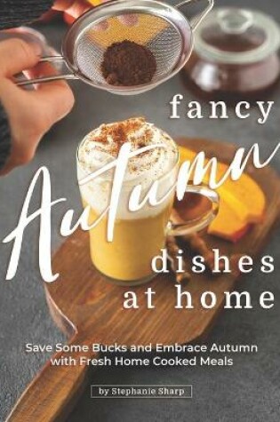 Cover of Fancy Autumn Dishes at Home