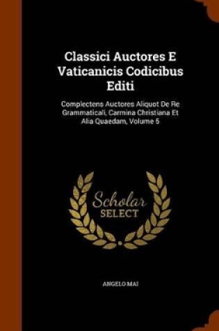 Cover of Classici Auctores E Vaticanicis Codicibus Editi