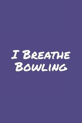 Book cover for I Breathe Bowling