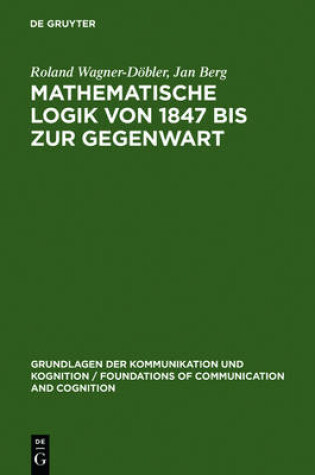 Cover of Mathematische Logik Von 1847 Bis Zur Gegenwart