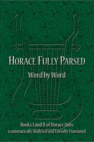 Cover of Horace Fully Parsed Word by Word
