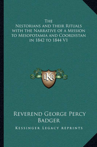 Cover of The Nestorians and Their Rituals with the Narrative of a Mission to Mesopotamia and Coordistan in 1842 to 1844 V1