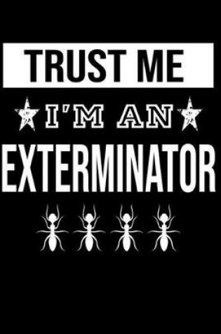 Cover of Trust Me I'm An Exterminator