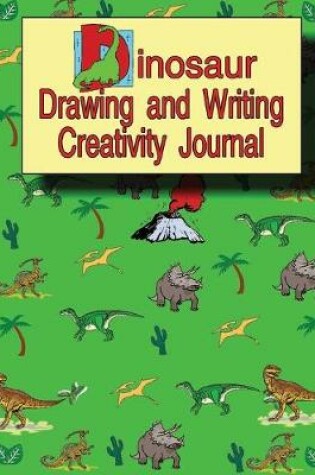 Cover of Dinosaur Drawing and Writing Creative Journal