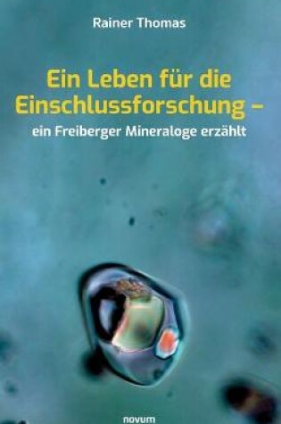 Cover of Ein Leben fur die Einschlussforschung - ein Freiberger Mineraloge erzahlt