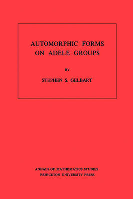 Book cover for Automorphic Forms on Adele Groups. (AM-83)