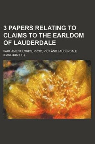 Cover of 3 Papers Relating to Claims to the Earldom of Lauderdale