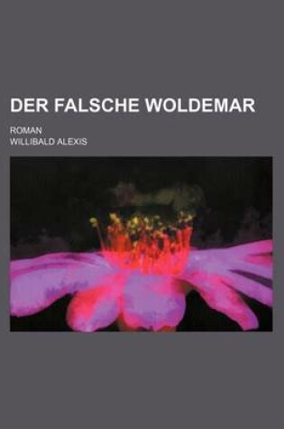 Cover of Der Falsche Woldemar; Roman
