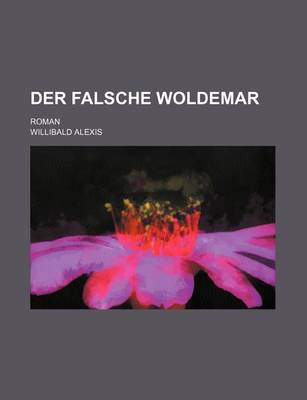 Book cover for Der Falsche Woldemar; Roman