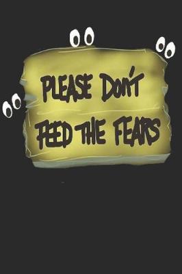 Book cover for Please Dont Feed The Fears
