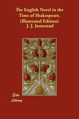 Cover of The English Novel in the Time of Shakespeare. (Illustrated Edition)