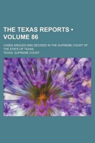 Cover of The Texas Reports (Volume 86); Cases Argued and Decided in the Supreme Court of the State of Texas