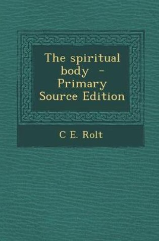 Cover of The Spiritual Body - Primary Source Edition