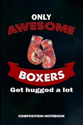 Book cover for Only Awesome Boxers Get Hugged a Lot