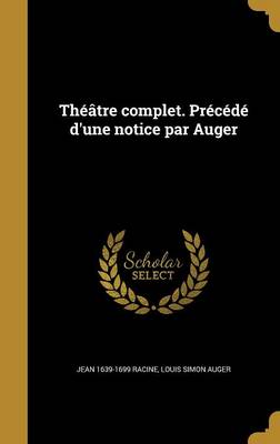 Book cover for Theatre Complet. Precede D'Une Notice Par Auger